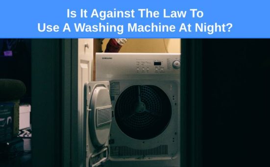 Is It Against The Law To Use A Washing Machine At Night