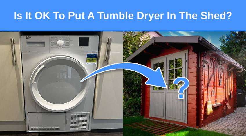 Is It OK To Put A Tumble Dryer In The Shed