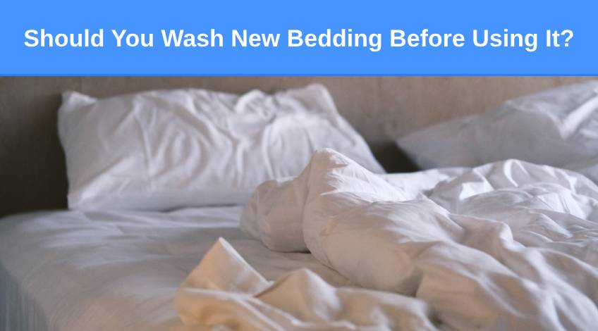 Should You Wash New Bedding Before Using It