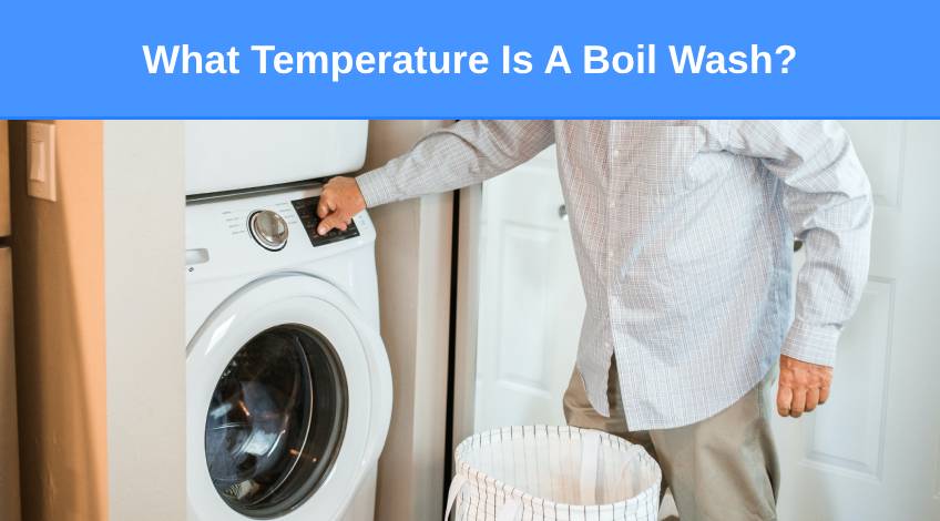 What Temperature Is A Boil Wash (and what is it)