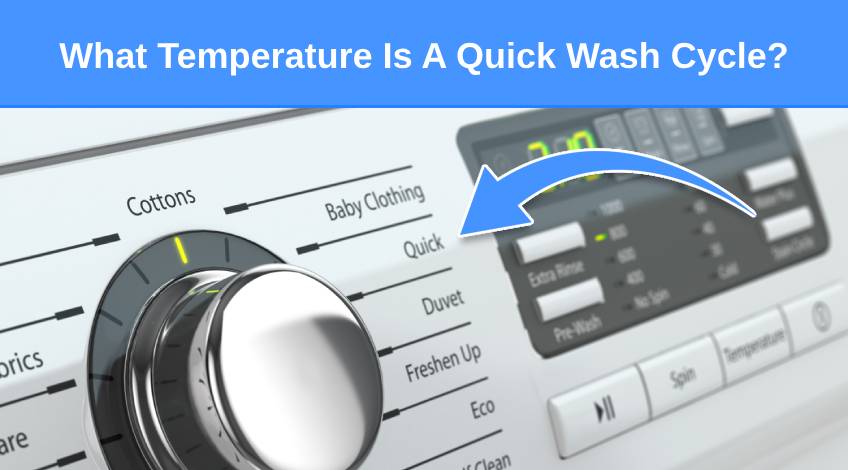 What Temperature Is A Quick Wash Cycle