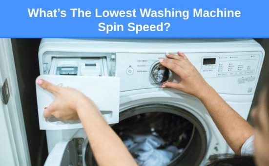 What’s The Lowest Washing Machine Spin Speed?
