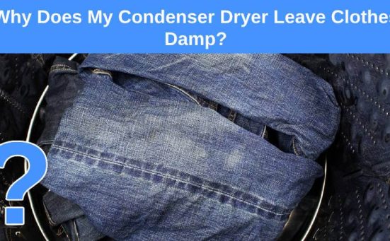 Why Does My Condenser Dryer Leave Clothes Damp?