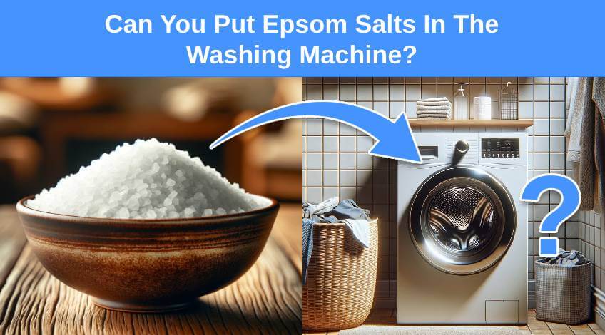 Can You Put Epsom Salts In The Washing Machine