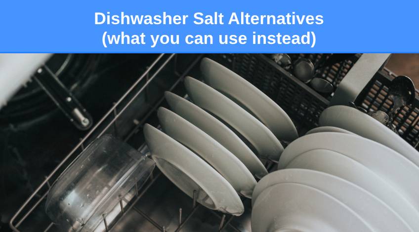 Dishwasher Salt Alternatives (what you can use instead)