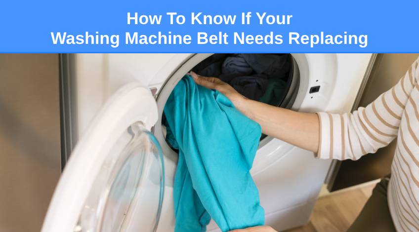 How To Know If Your Washing Machine Belt Needs Replacing
