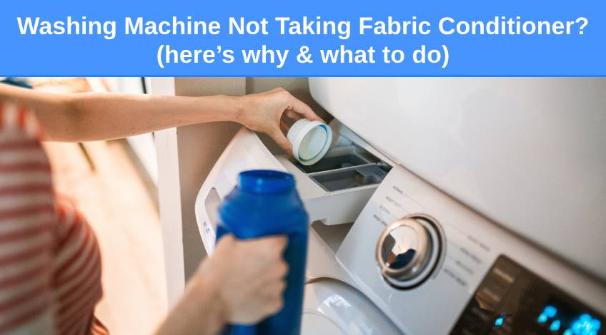 Washing Machine Not Taking Fabric Conditioner (here’s why & what to do)