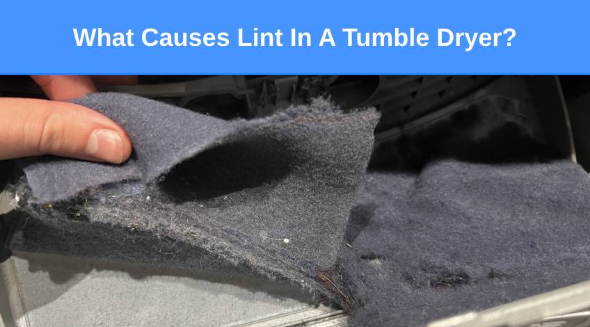 What Causes Lint In A Tumble Dryer