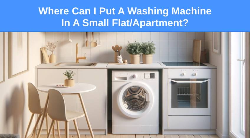 Where Can I Put A Washing Machine In A Small Flat Apartment