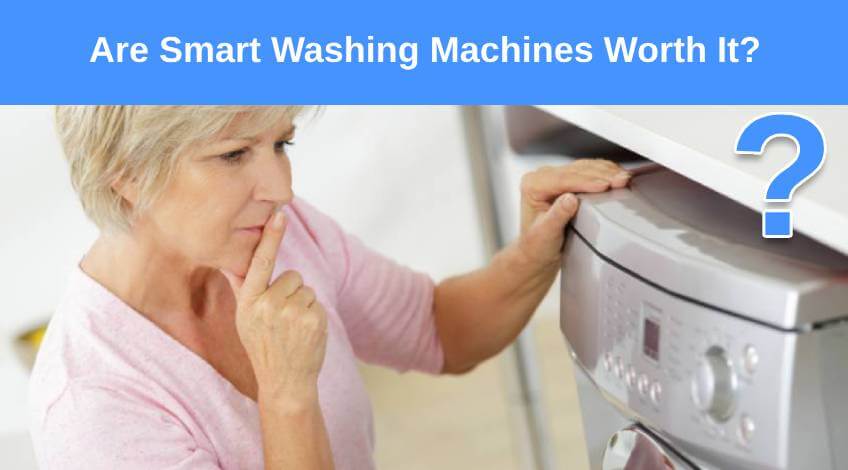 Are Smart Washing Machines Worth It