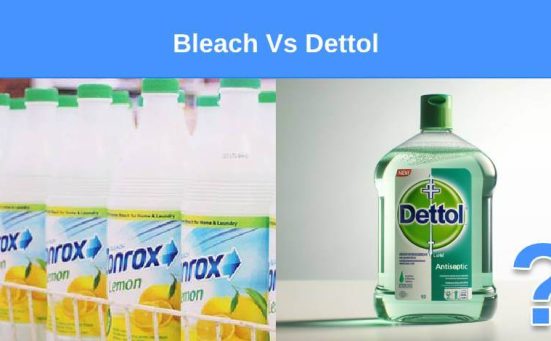 Bleach Vs Dettol (what’s the difference & when to use them)