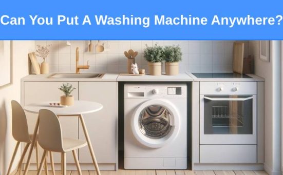 Can You Put A Washing Machine Anywhere?