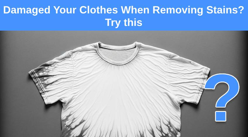 Damaged Your Clothes When Removing Stains_ Try this