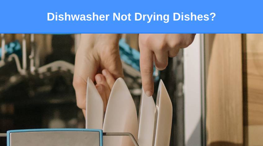 Dishwasher Not Drying Dishes (here’s why & what to do)