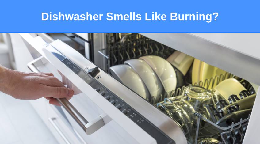 Dishwasher Smells Like Burning (here's why & what to do)