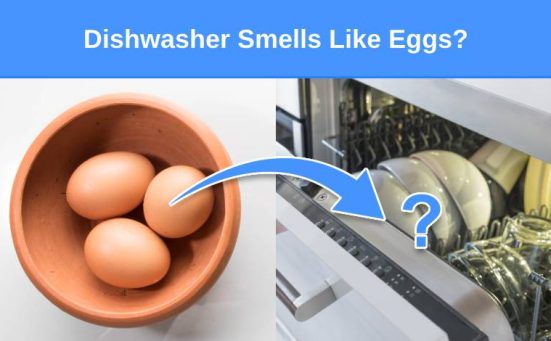 Dishwasher Smells Like Eggs? (here’s why & what to do)