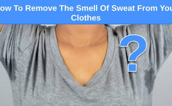 How To Remove The Smell Of Sweat From Your Clothes