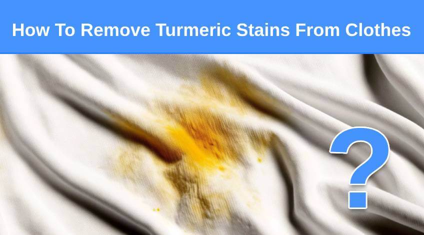 How To Remove Turmeric Stains From Clothes
