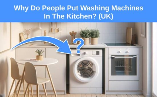 Why Do People Put Washing Machines In The Kitchen? (UK)