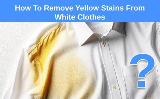 How To Remove Yellow Stains From White Clothes