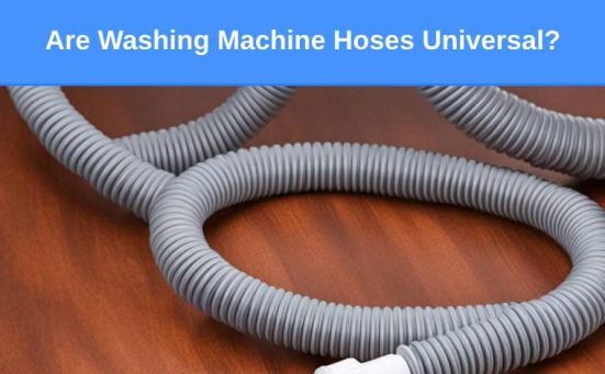 Are Washing Machine Hoses Universal (everything you need to know)