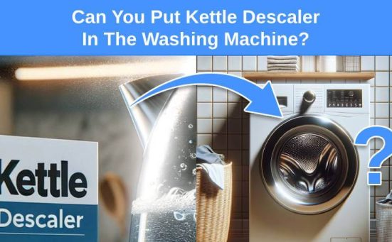 Can You Put Kettle Descaler In The Washing Machine?