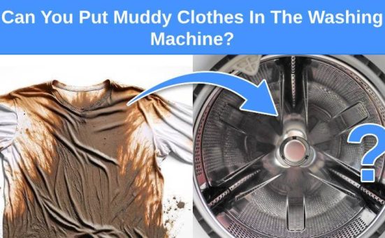 Can You Put Muddy Clothes In The Washing Machine?