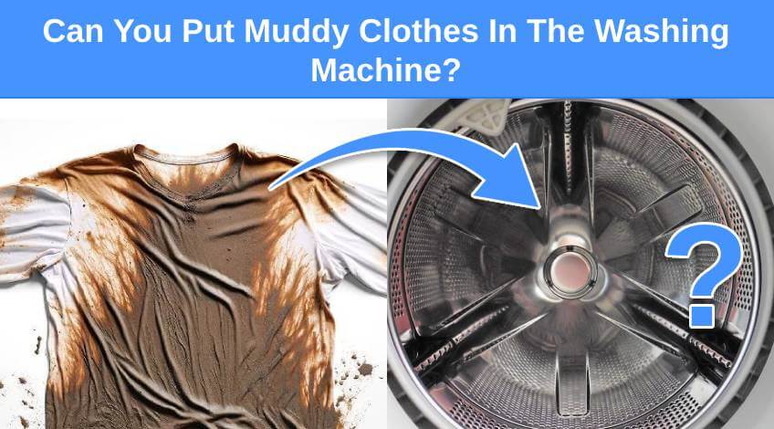 Can You Put Muddy Clothes In The Washing Machine