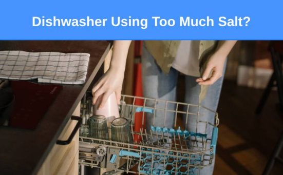 Dishwasher Using Too Much Salt? (here’s why & what to do)