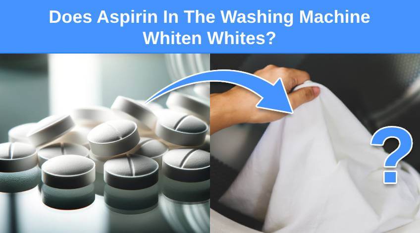 Does Aspirin In The Washing Machine Whiten Whites