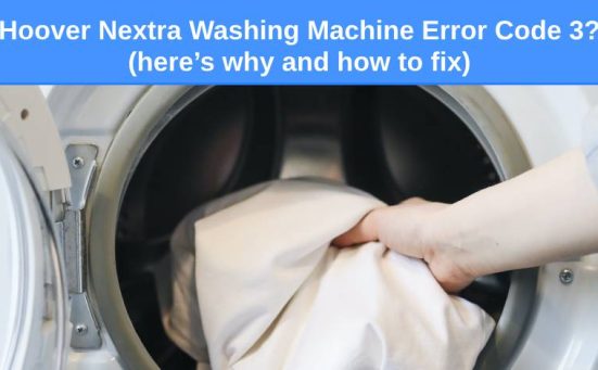 Hoover Nextra Washing Machine Error Code 3 (here’s why and how to fix)