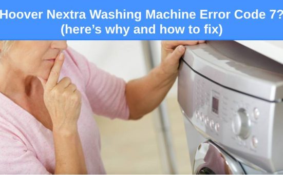 Hoover Nextra Washing Machine Error Code 7 (here’s why and how to fix)