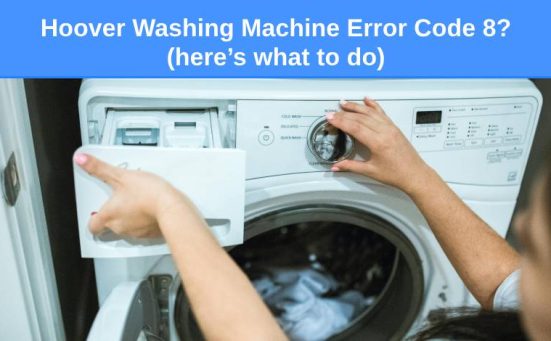 Hoover Washing Machine Error Code 8? (here’s what to do)