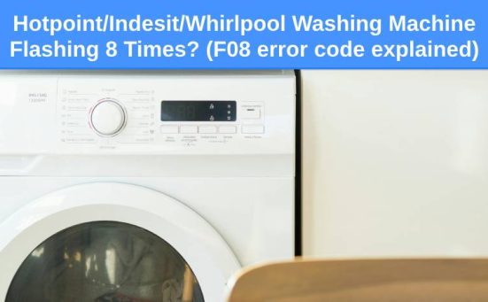 Hotpoint Indesit Whirlpool Washing Machine Flashing 8 Times (F08 error code explained)