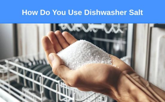 How Do You Use Dishwasher Salt