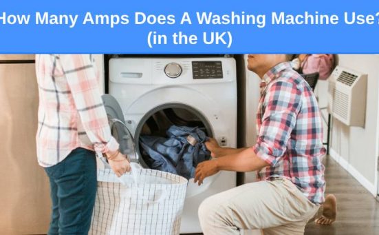 How Many Amps Does A Washing Machine Use? (in the UK)
