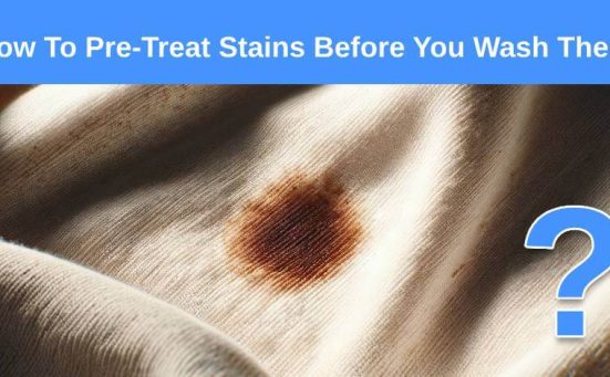 How To Pre-Treat Stains Before You Wash Them