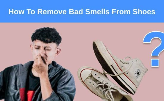 How To Remove Bad Smells From Shoes