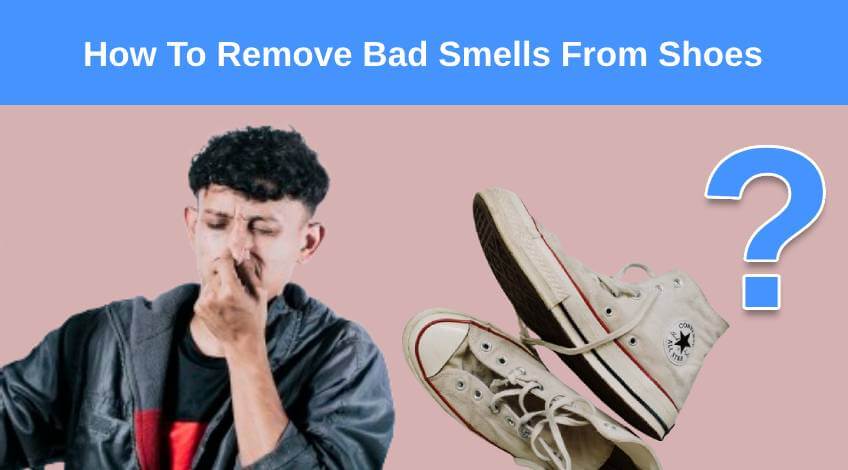 How To Remove Bad Smells From Shoes