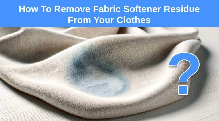 How To Remove Fabric Softener Residue From Your Clothes - Check Appliance