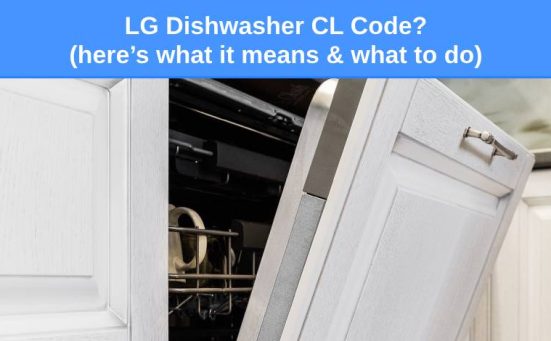 LG Dishwasher CL Code? (here’s what it means & what to do)