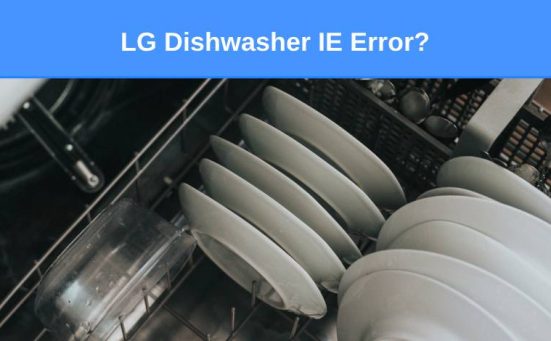 LG Dishwasher IE Error? (here’s what & what to do)