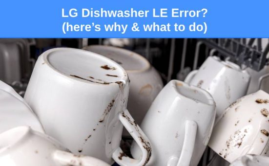 LG Dishwasher LE Error? (here’s why & what to do)