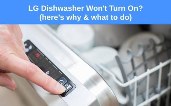 LG Dishwasher Won’t Turn On? (here’s why & what to do)