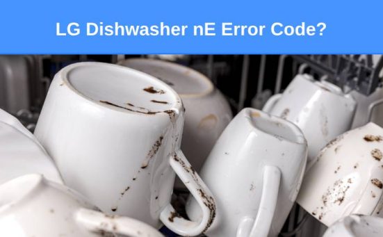 LG Dishwasher nE Error Code? (here’s why & what to do)
