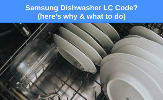 Samsung Dishwasher LC Code? (here’s why & what to do)