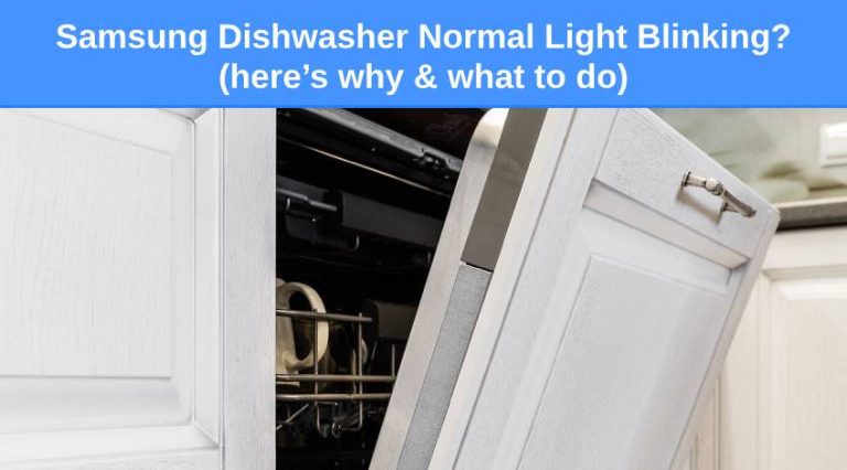 Samsung Dishwasher Normal Light Blinking? (here’s why & what to do ...