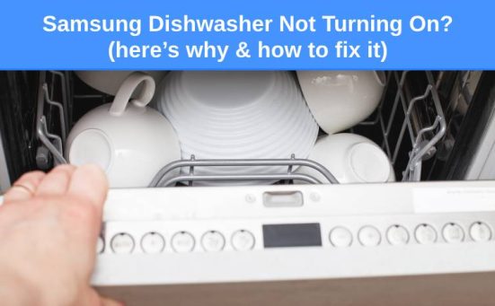 Samsung Dishwasher Not Turning On? (here’s why & how to fix it)
