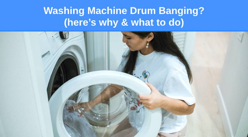 Washing Machine Drum Banging (here’s why & what to do)