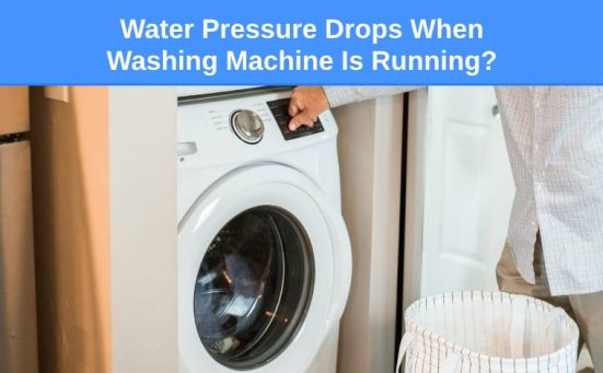 Water Pressure Drops When Washing Machine Is Running? (here’s why & what to do)